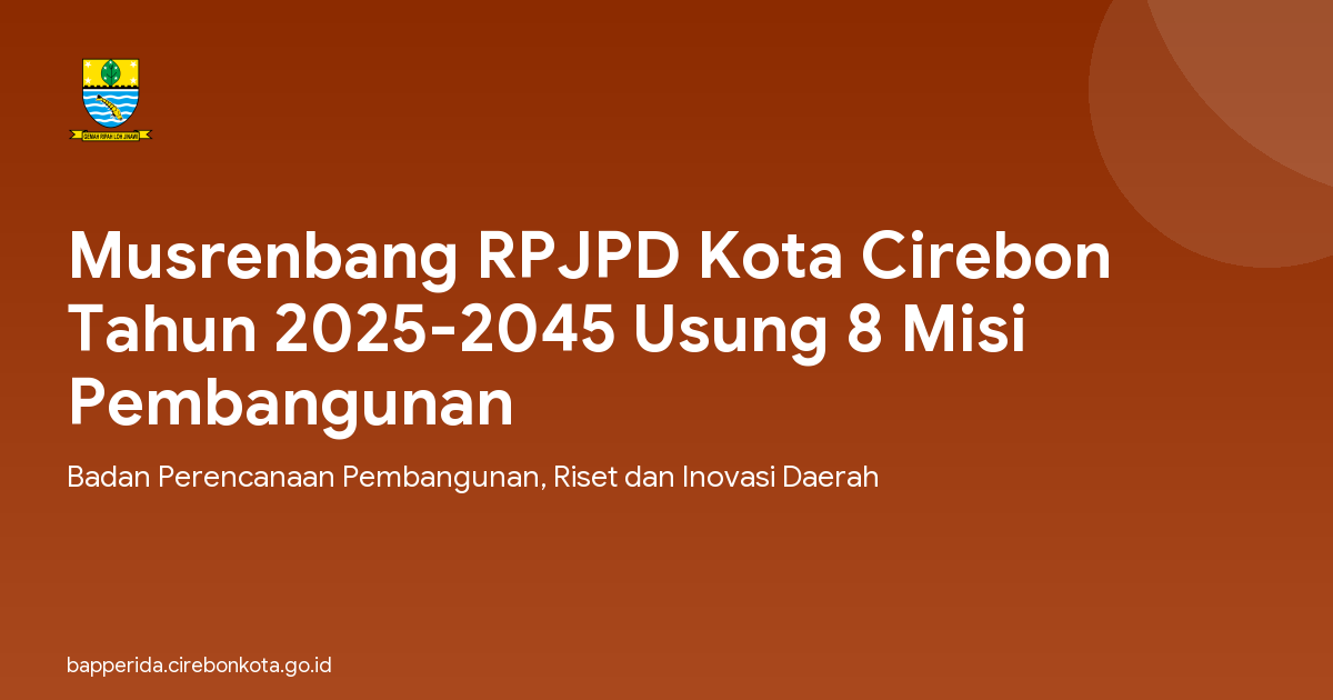 Musrenbang RPJPD Kota Cirebon Tahun 2025-2045 Usung 8 Misi Pembangunan