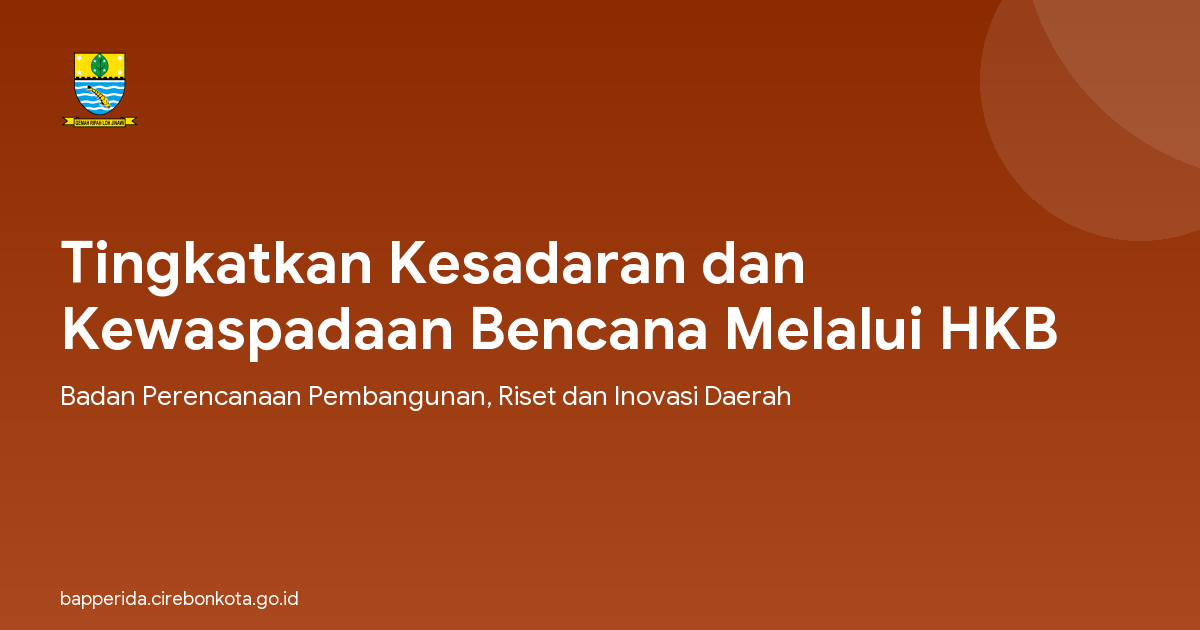 Tingkatkan Kesadaran dan Kewaspadaan Bencana Melalui HKB