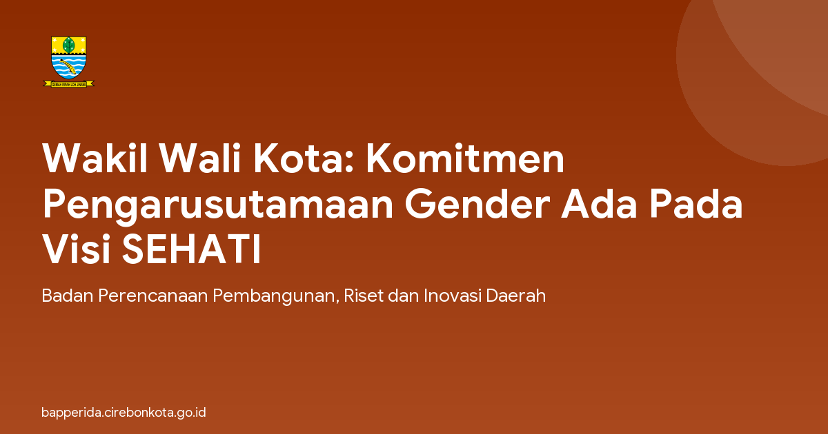 Wakil Wali Kota: Komitmen Pengarusutamaan Gender Ada Pada Visi SEHATI