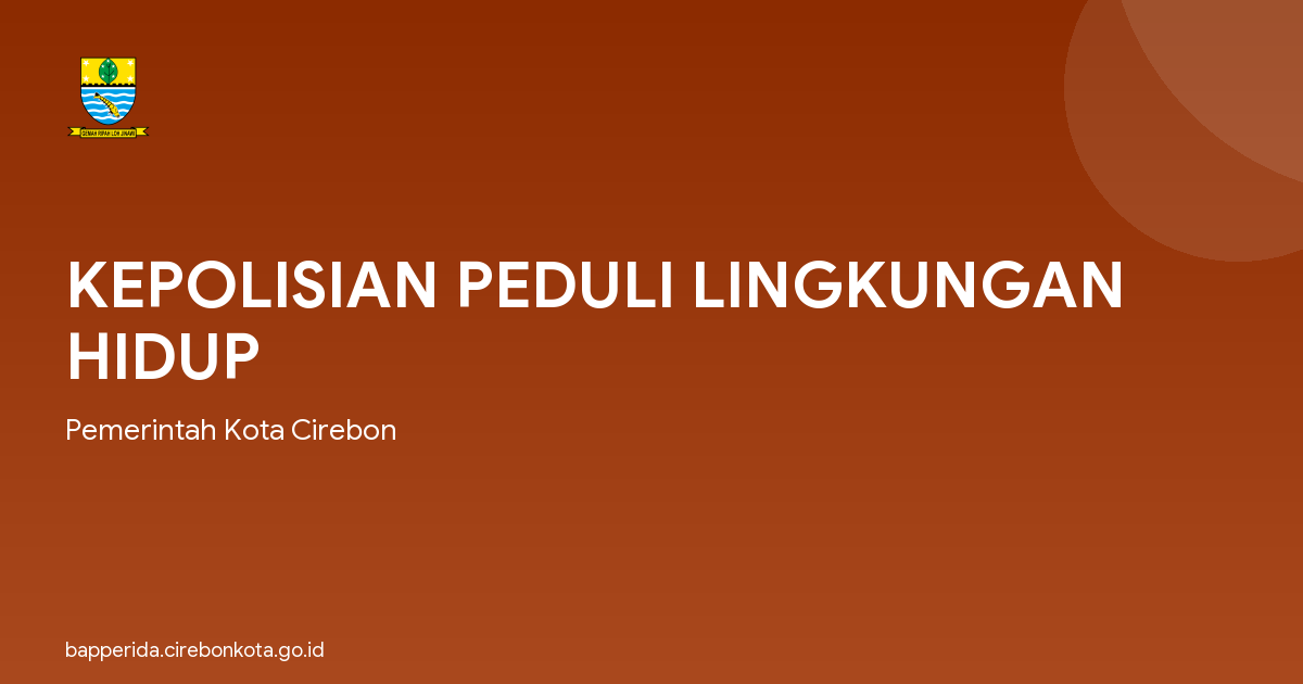 KEPOLISIAN PEDULI LINGKUNGAN HIDUP