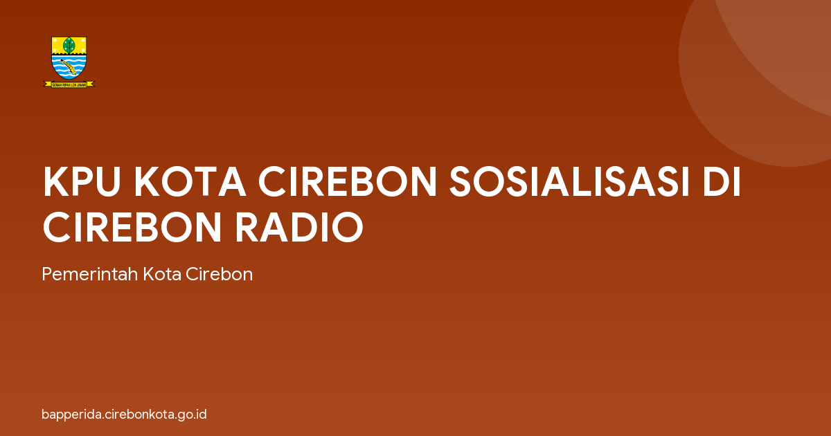KPU KOTA CIREBON SOSIALISASI DI CIREBON RADIO