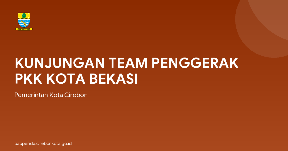 KUNJUNGAN TEAM PENGGERAK PKK KOTA BEKASI