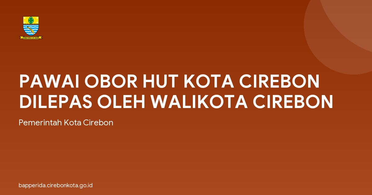 PAWAI OBOR HUT KOTA CIREBON DILEPAS OLEH WALIKOTA CIREBON