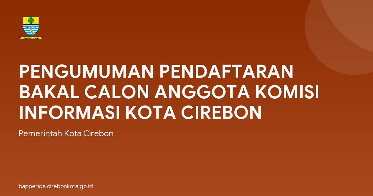 PENGUMUMAN PENDAFTARAN BAKAL CALON ANGGOTA KOMISI INFORMASI KOTA CIREBON