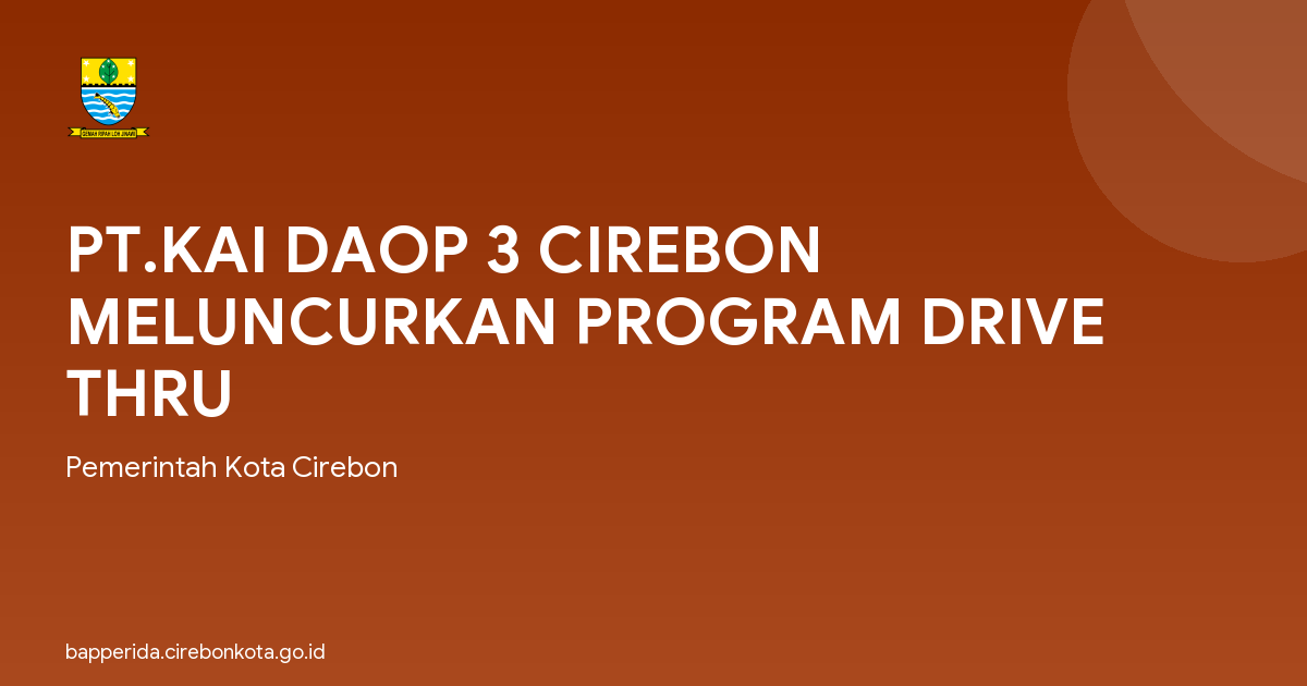 PT.KAI DAOP 3 CIREBON MELUNCURKAN PROGRAM DRIVE THRU
