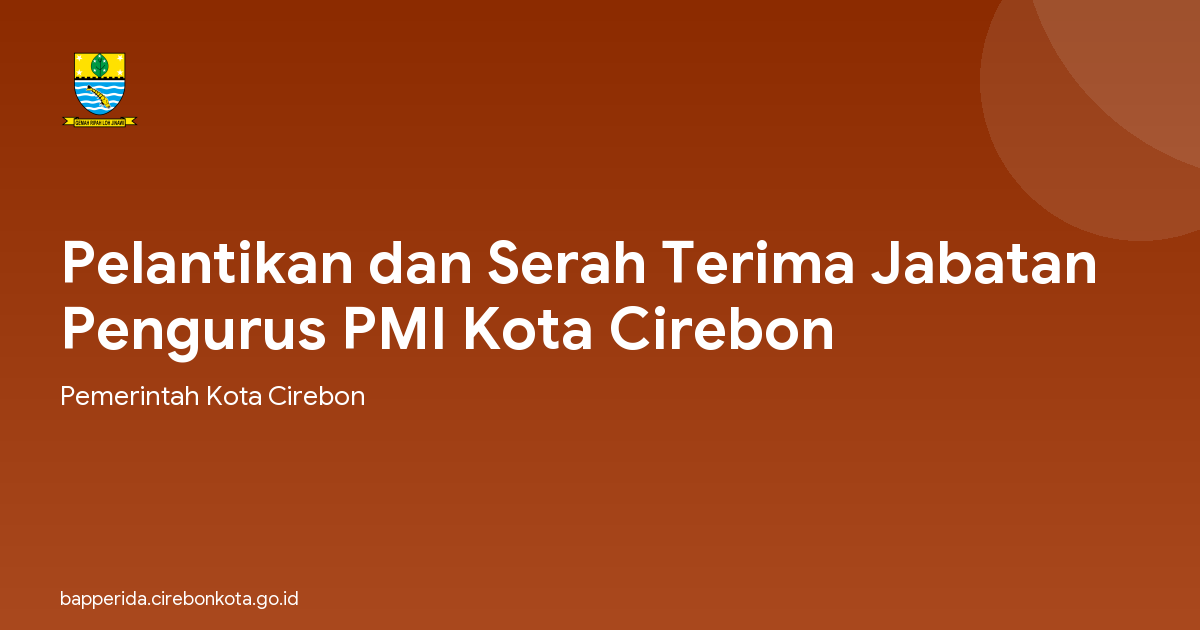 Pelantikan dan Serah Terima Jabatan Pengurus PMI Kota Cirebon