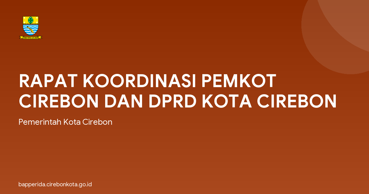 RAPAT KOORDINASI PEMKOT CIREBON DAN DPRD KOTA CIREBON