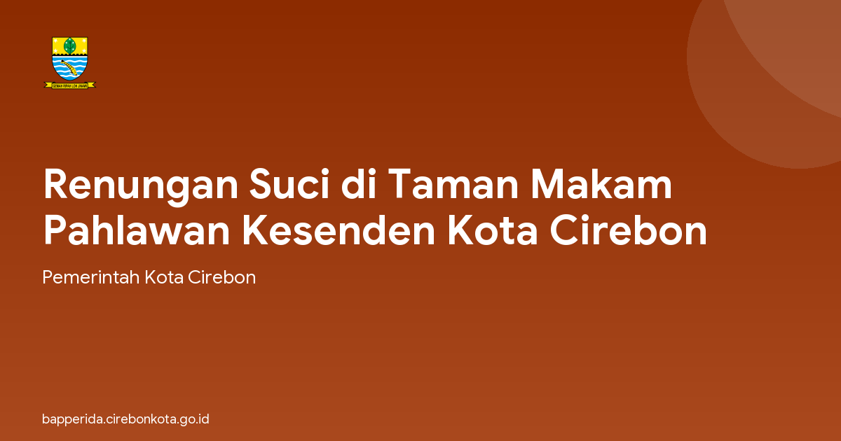 Renungan Suci di Taman Makam Pahlawan Kesenden Kota Cirebon
