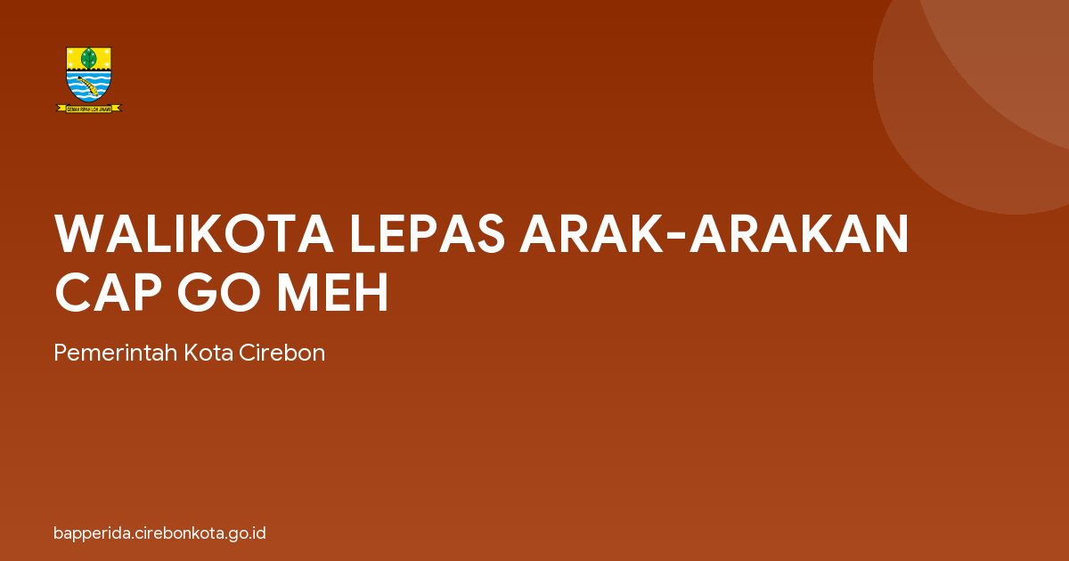 WALIKOTA LEPAS ARAK-ARAKAN CAP GO MEH